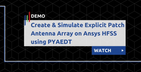 Create & Simulate Explicit Patch Antenna Array on Ansys HFSS using PYAEDT Demo